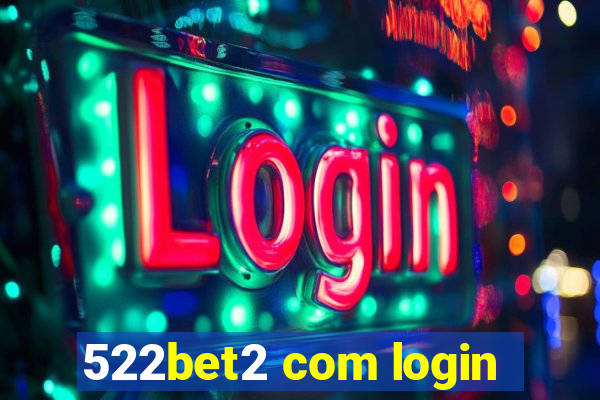 522bet2 com login